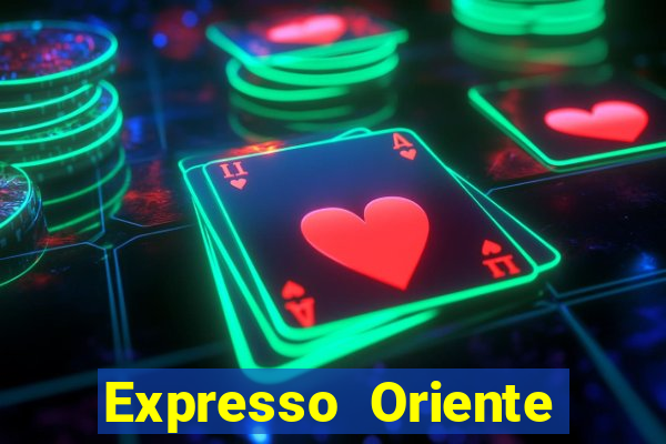 Expresso Oriente rota atual